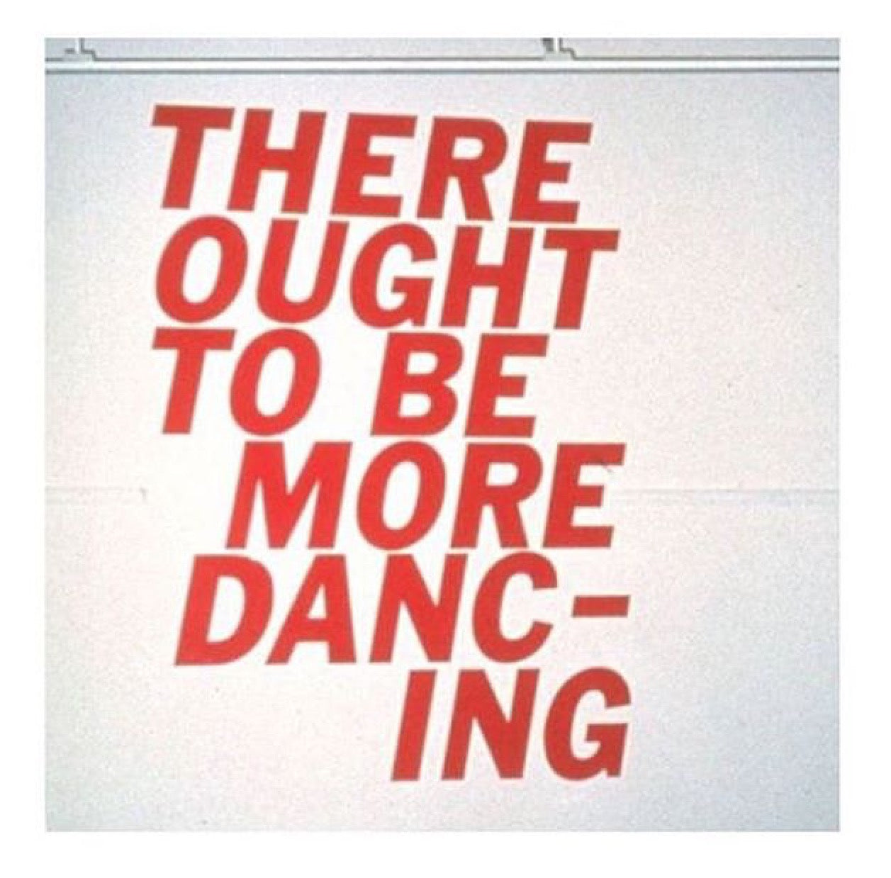 THERE OUGHT TO BE MORE DANCING
