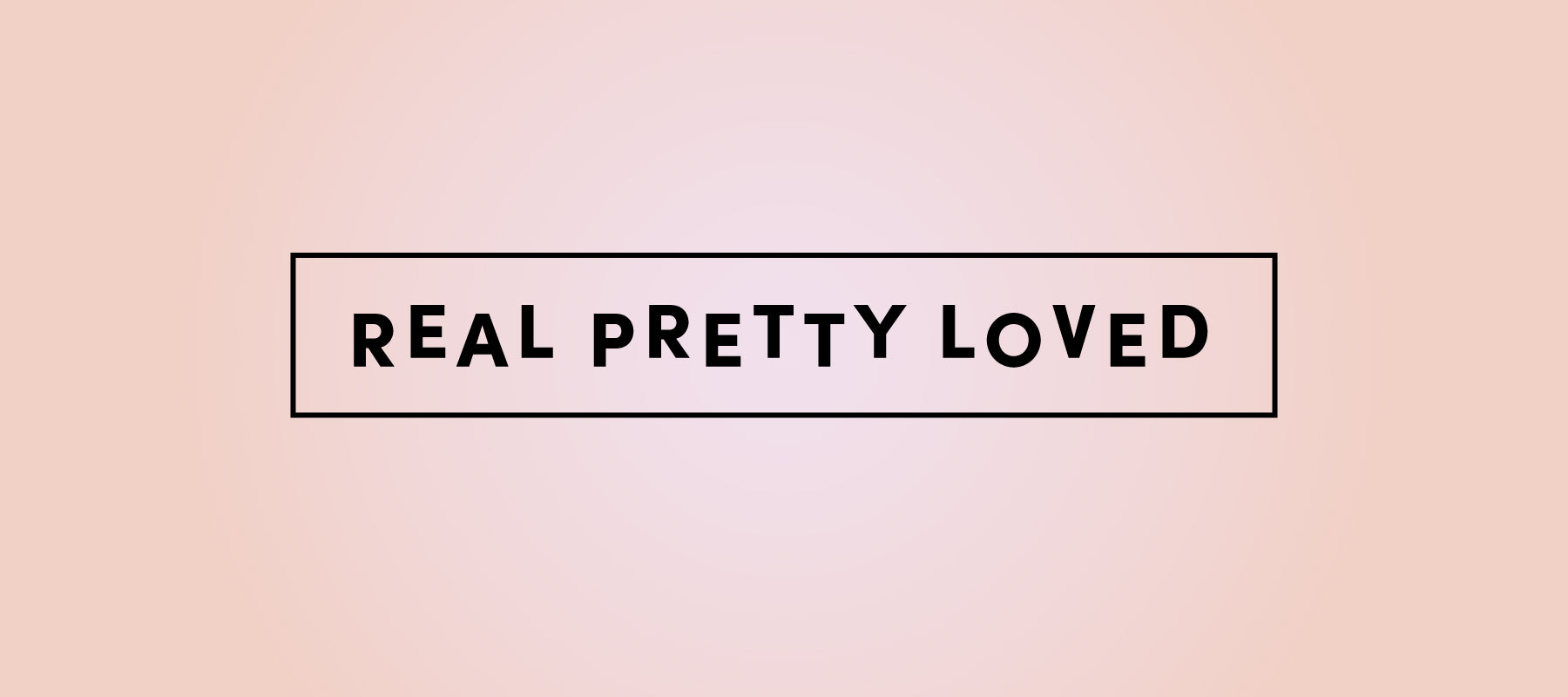 Real Pretty Loved Collection